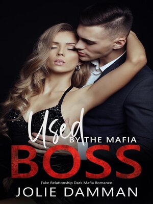 cover image of Used by the Mafia Boss--Fake Relationship Dark Mafia Romance